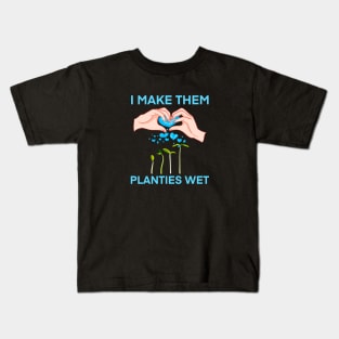 I make them planties wet Kids T-Shirt